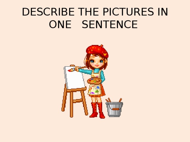 DESCRIBE THE PICTURES IN ONE SENTENCE