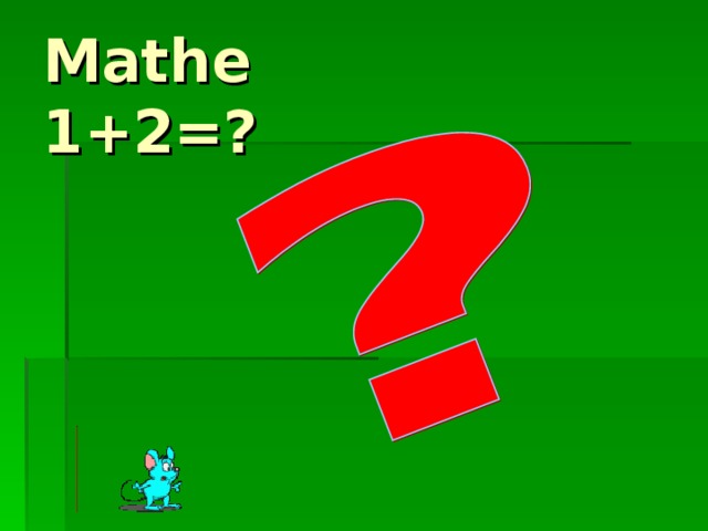 Mathe 1+2=?