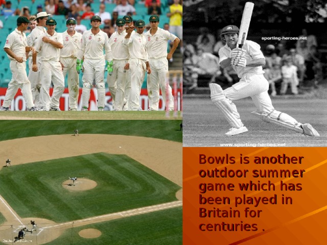 Bowls is another outdoor summer game which has been played in Britain for centuries .
