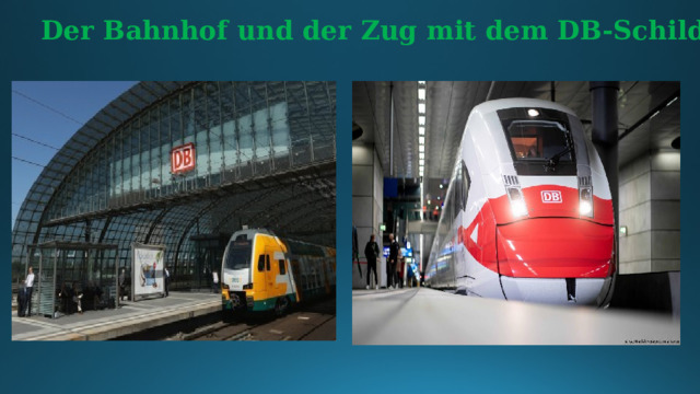 Der Bahnhof und der Zug mit dem DB-Schild