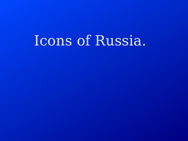 Icons of Russia.