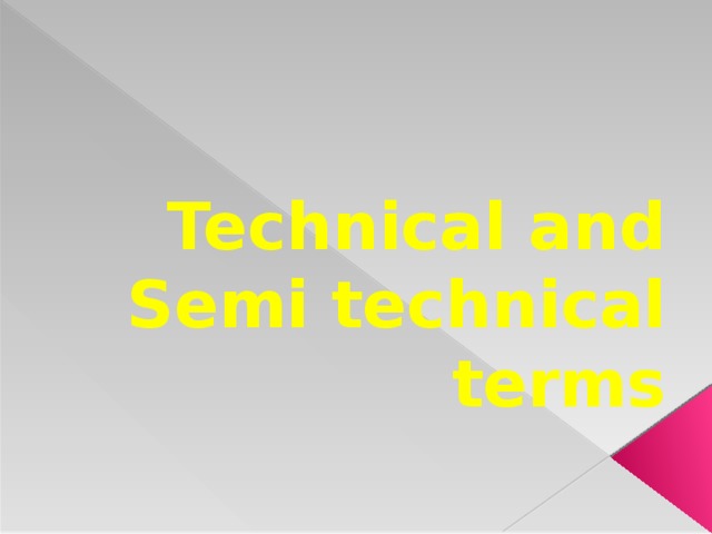 Technical and Semi technical terms