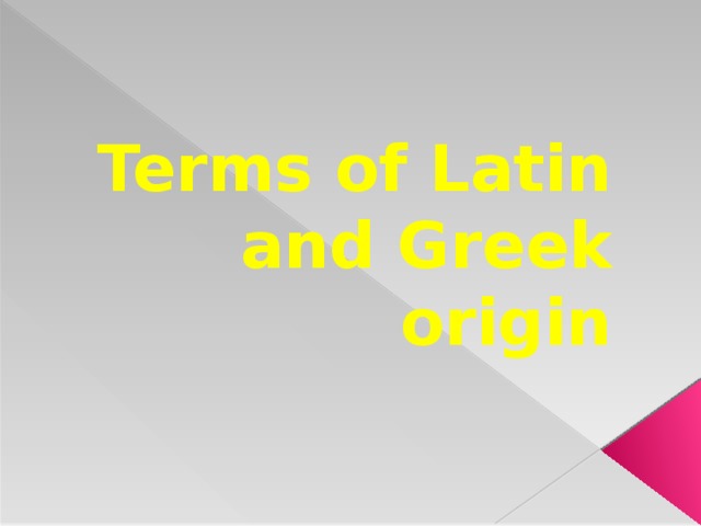 Terms of Latin and Greek origin