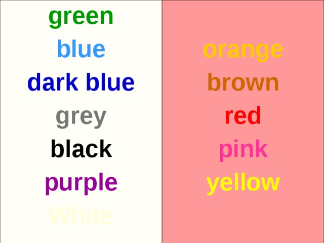 green blue  o range dark blue brown grey red black pink purple yellow White
