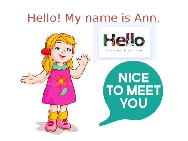 Hello! My name is Ann.