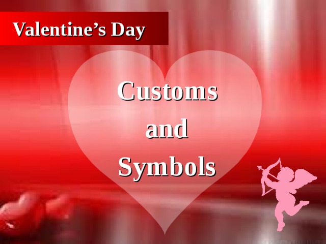 Valentine’s Day Customs  and Symbols