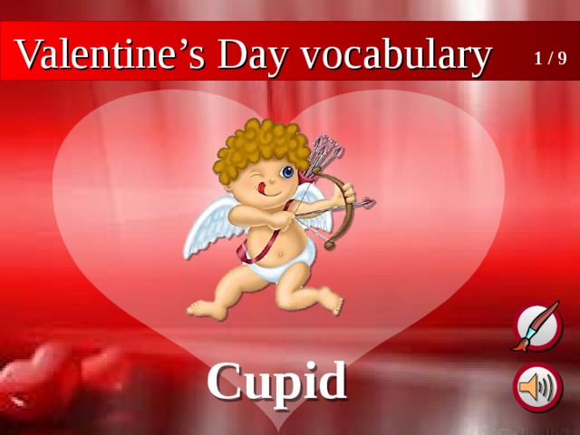 Valentine’s Day vocabulary 1 / 9 Cupid
