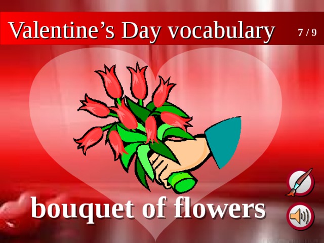 Valentine’s Day vocabulary 7 / 9 bouquet of flowers