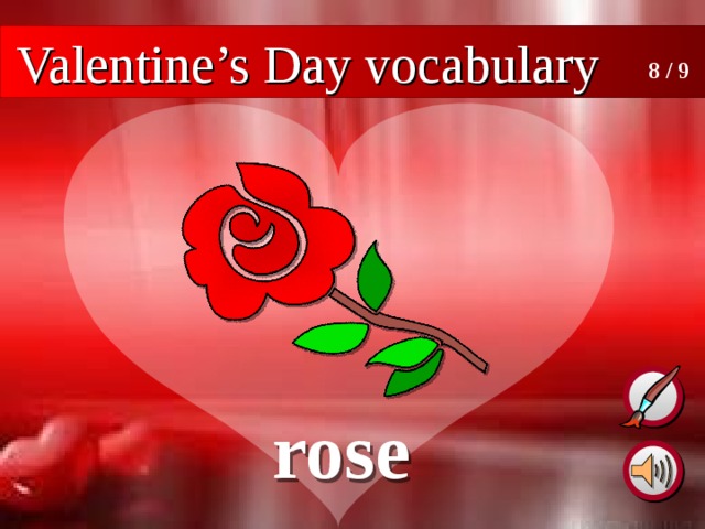 Valentine’s Day vocabulary 8 / 9 rose