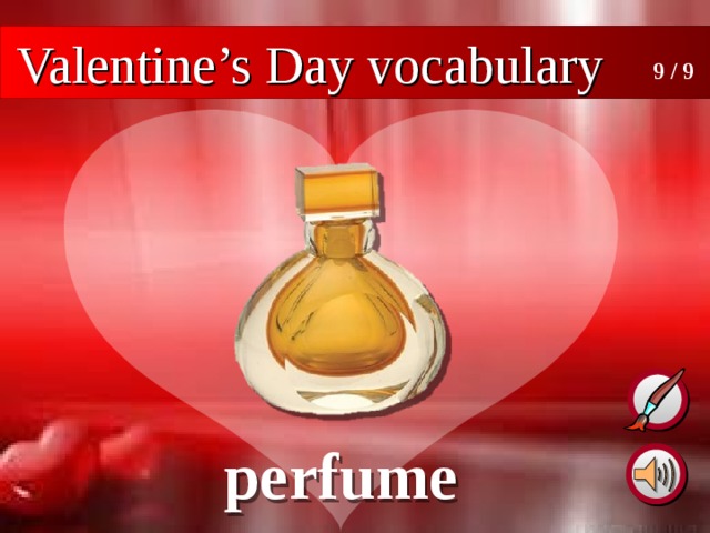 Valentine’s Day vocabulary 9 / 9 perfume