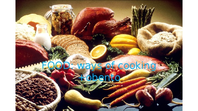 FOOD: ways of cooking +obento