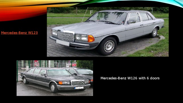 Mercedes-Benz W123 Mercedes-Benz W126 with 6 doors