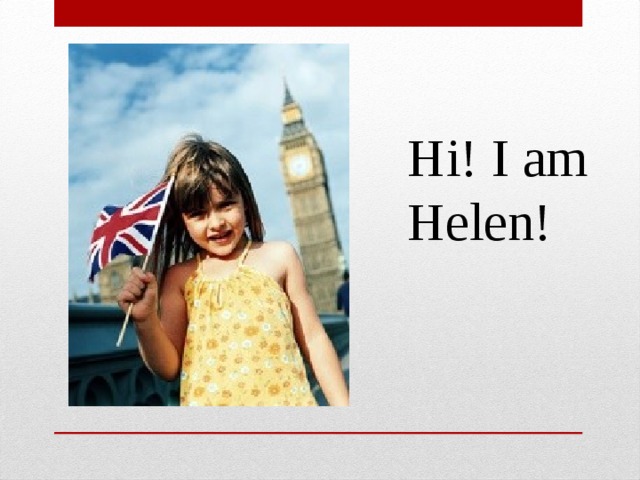 Hi! I am Helen!