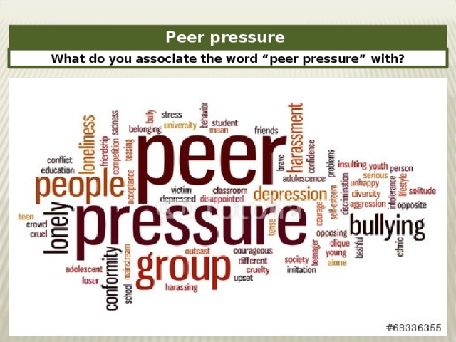 Peer pressure What do you associate the word “peer pressure” with?