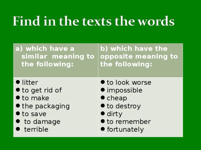a) which have a similar meaning to the following:  b) which have the opposite meaning to the following: