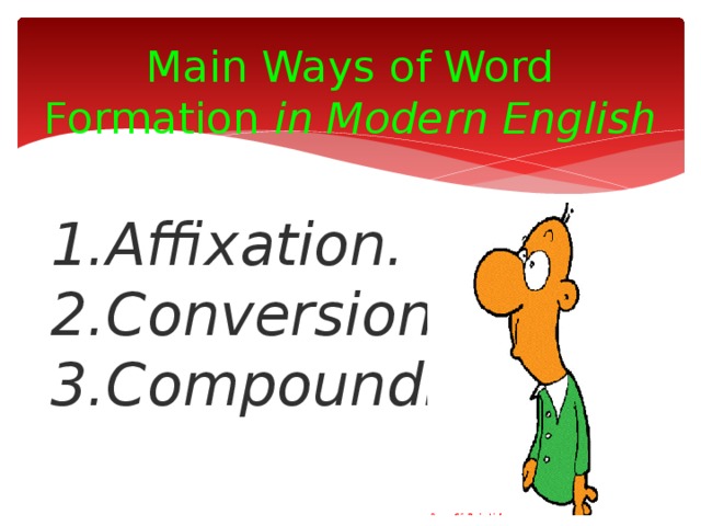 Main Ways of Word Formation in Modern English