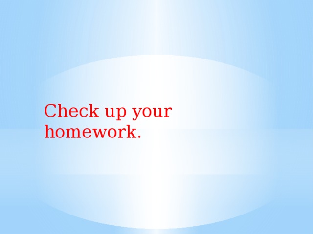 Check up your homework.