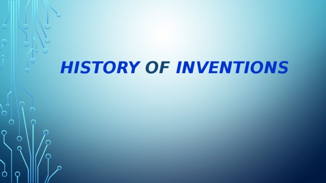 HISTORY  OF  INVENTIONS