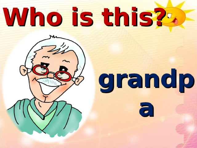 Who is this? grandpa
