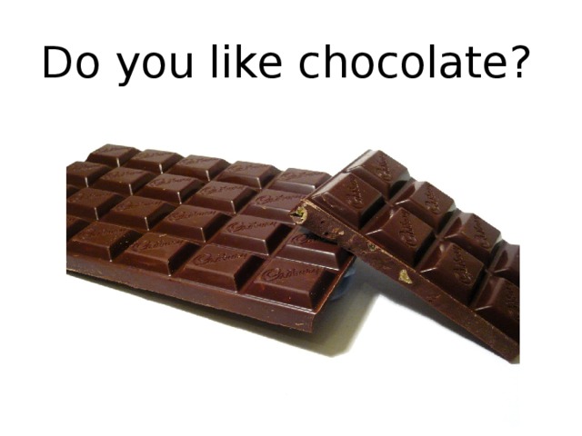 Do you like chocolate?