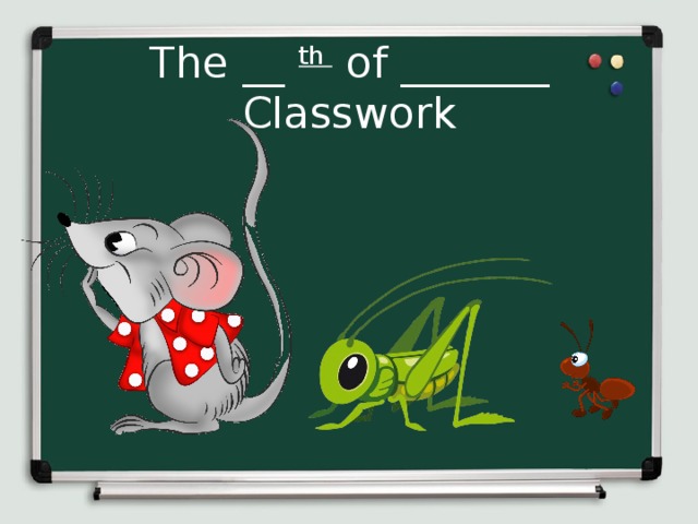 The __ th of _______  Classwork