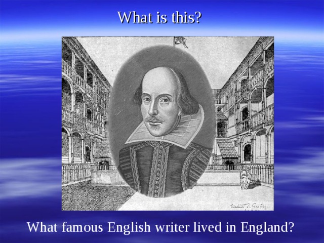 What is this? What famous English writer lived in England?
