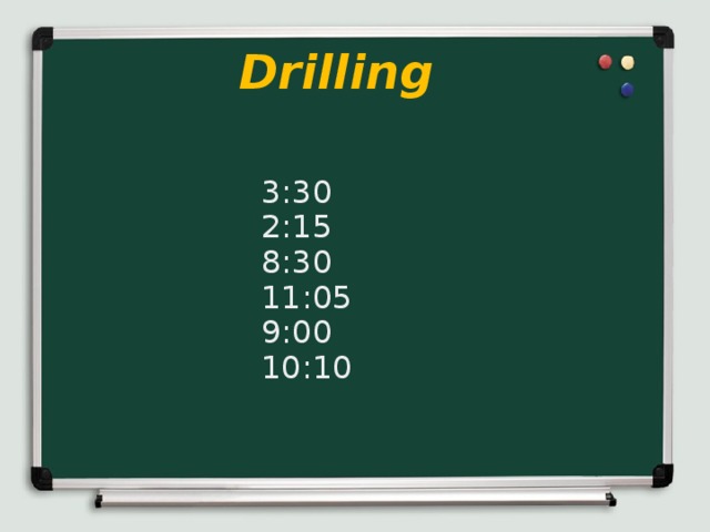 Drilling 3:30 2:15 8:30 11:05 9:00 10:10