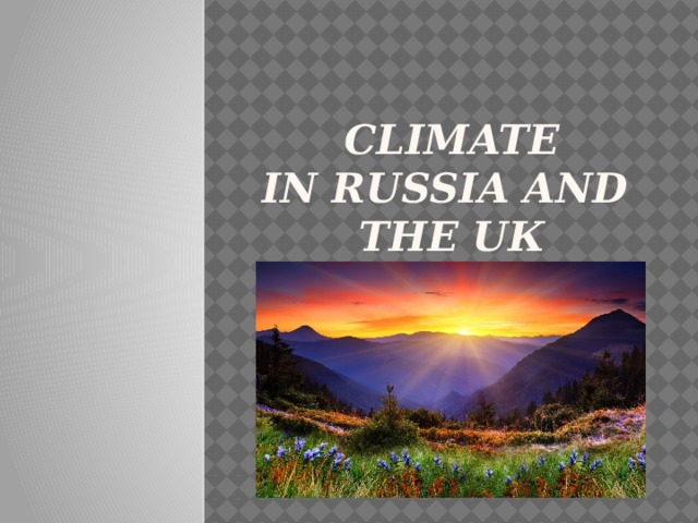 CLIMATE  in RUSSIA and  THE UК
