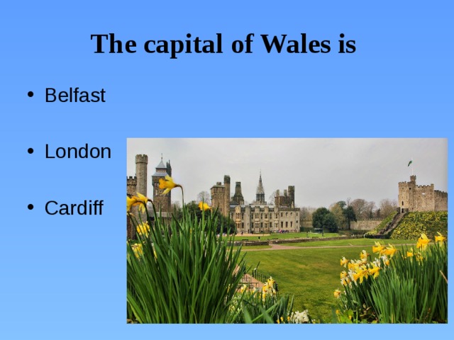 The capital of Wales is