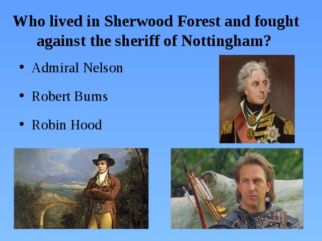 Who lived in Sherwood Forest and fought against the sheriff of Nottingham?
