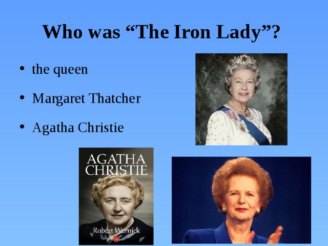 Who was “The Iron Lady”?