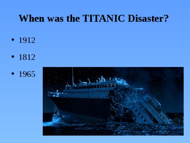 When was the TITANIC Disaster?