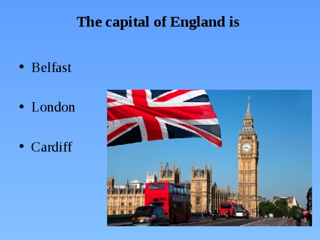 The capital of England is