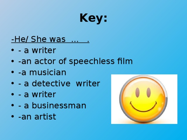 Key: -He/ She was ... .