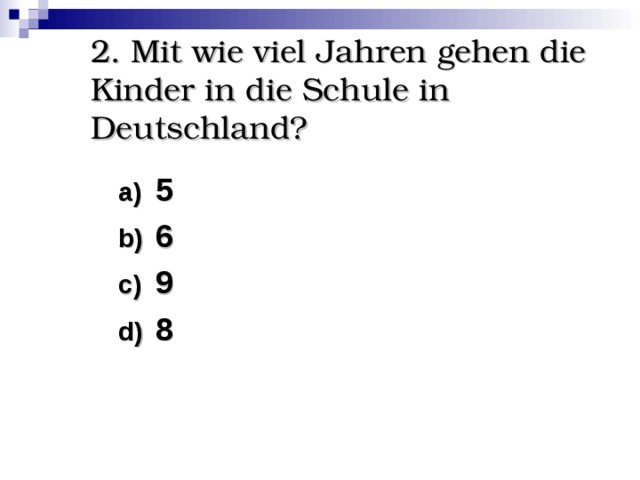 2. Mit wie viel Jahren gehen die Kinder in die Schule in Deutschland?