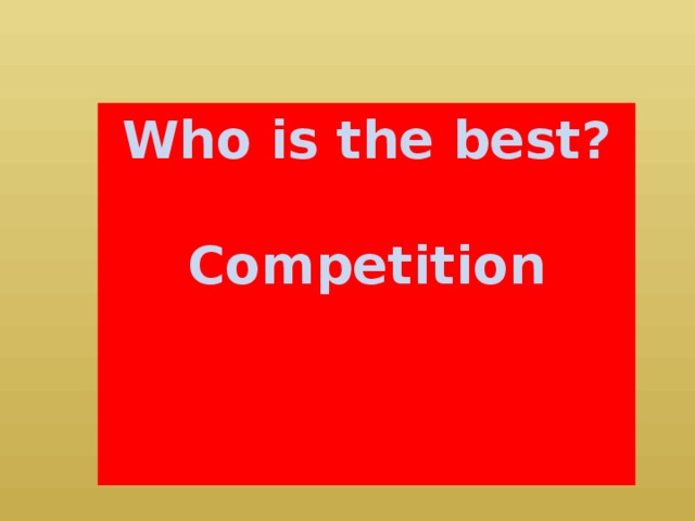 Who is the best?  Competition
