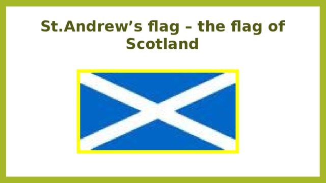 St.Andrew’s flag – the flag of Scotland