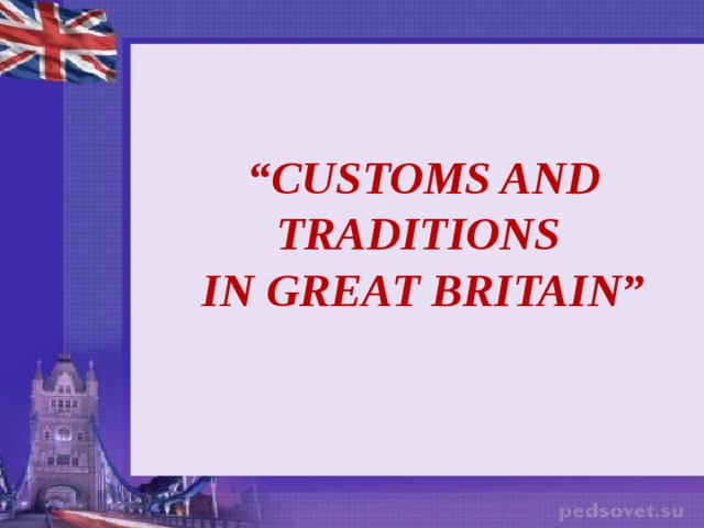 “ Customs and Traditions in Great Britain”