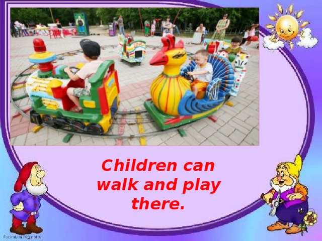 Children can walk and play there.