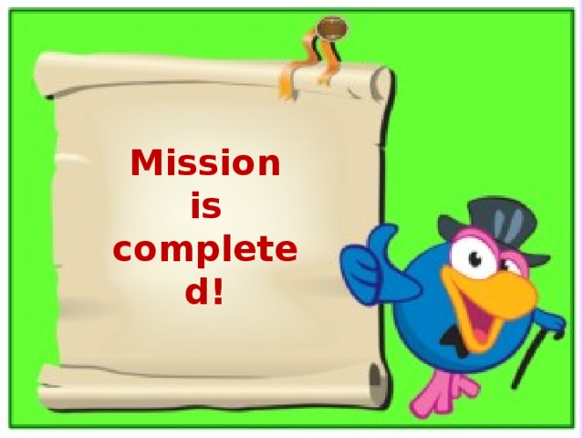 Mission is completed!