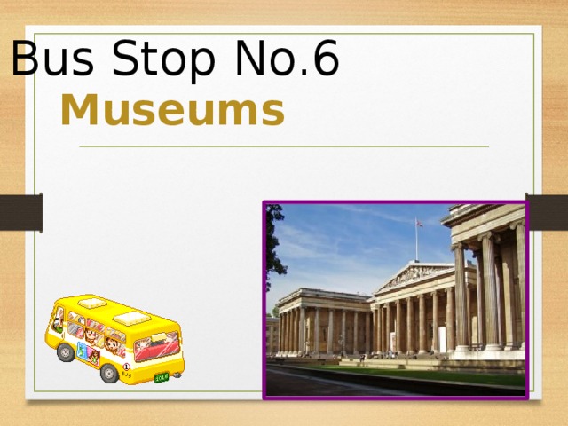 Bus Stop No.6 Museums