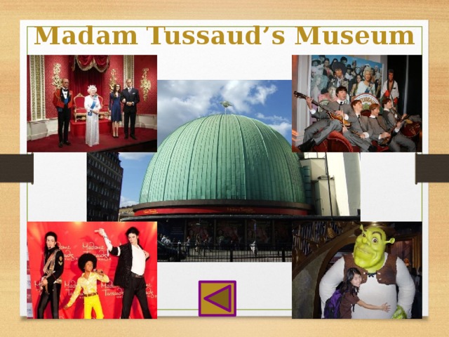 Madam Tussaud’s Museum