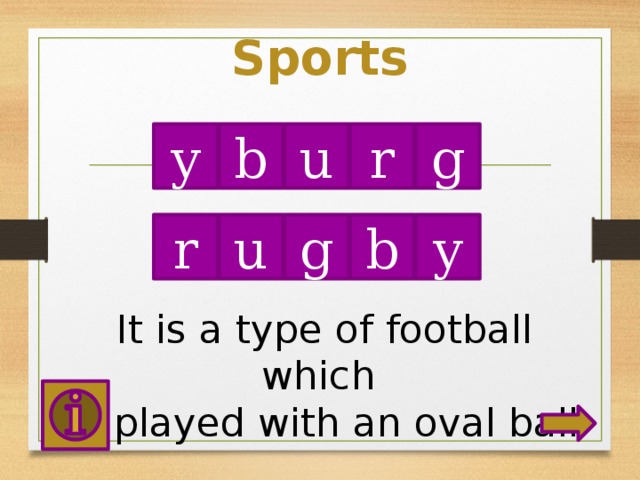 Sports y b u r g u r b g y It is a type of football which is played with an oval ball