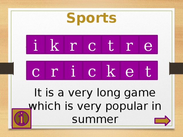 Sports r k r c t e i t e i k c c r It is a very long game which is very popular in summer