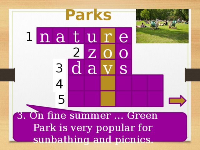 Parks n t r u e a 1 o o z 2 y d a s 3 4 5 3. On fine summer … Green Park is very popular for sunbathing and picnics.