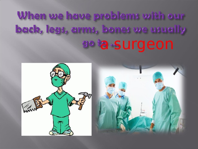 a surgeon