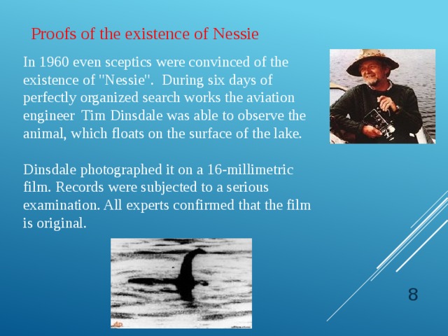 Proofs of the existence of Nessie In 1960 even sceptics were convinced of the existence of 