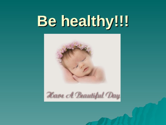 Be healthy!!!