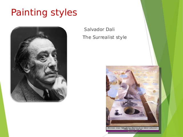 Painting styles  Salvador Dali  The Surrealist style (1904 -1989) Spanish painter