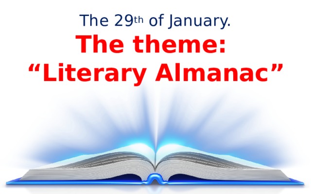 The 29 th of January.  The theme:  “Literary Almanac”